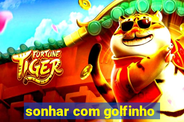 sonhar com golfinho